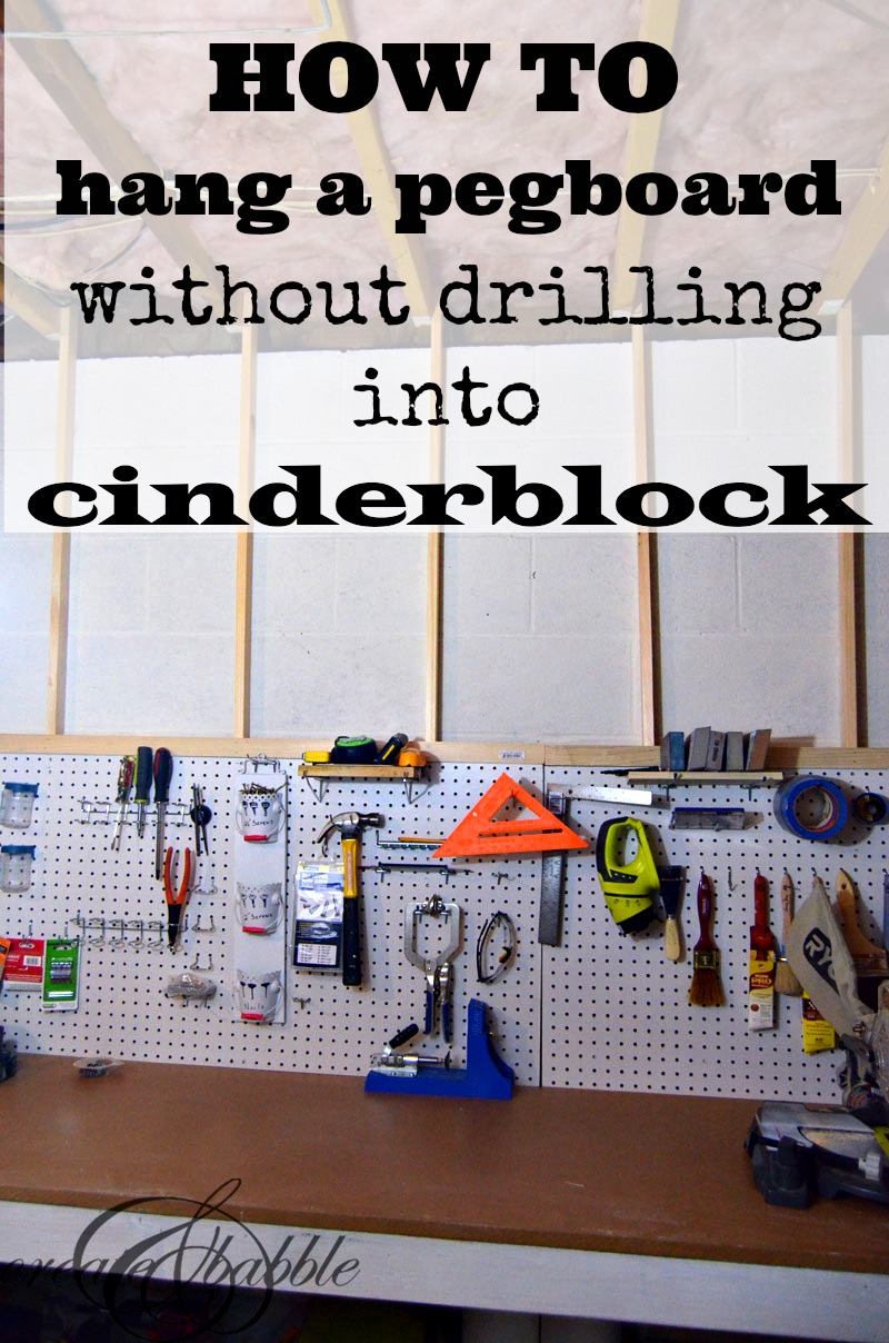 How To Attach Things To Cinder Block Walls Without Drilling How to Hang a Pegboard without Drilling into Cinder Block