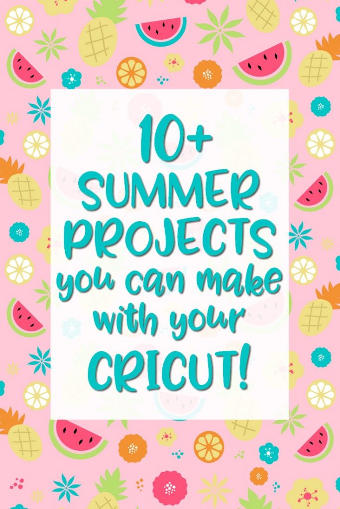 Summer Projects to make with your Cricut